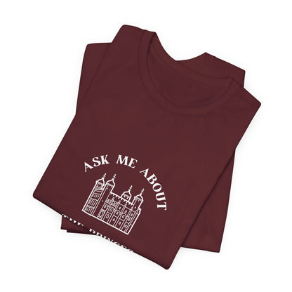 Ask Me About the Princes in the Tower T-shirt