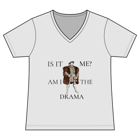Women's V-Neck Tee — 'Is It Me? Am I The Drama' Tudor Prince Graphic