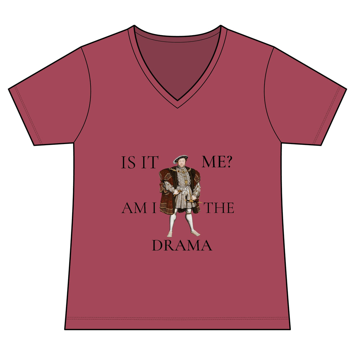 Women's V-Neck Tee — 'Is It Me? Am I The Drama' Tudor Prince Graphic