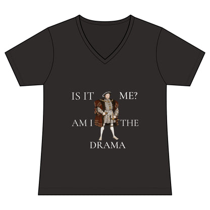 Women's V-Neck Tee — 'Is It Me? Am I The Drama' Tudor Prince Graphic
