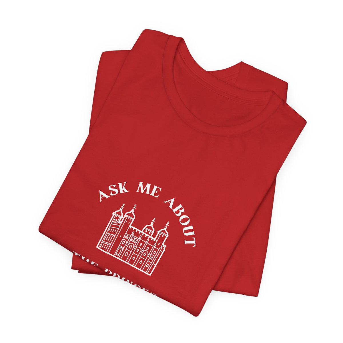 Ask Me About the Princes in the Tower T-shirt