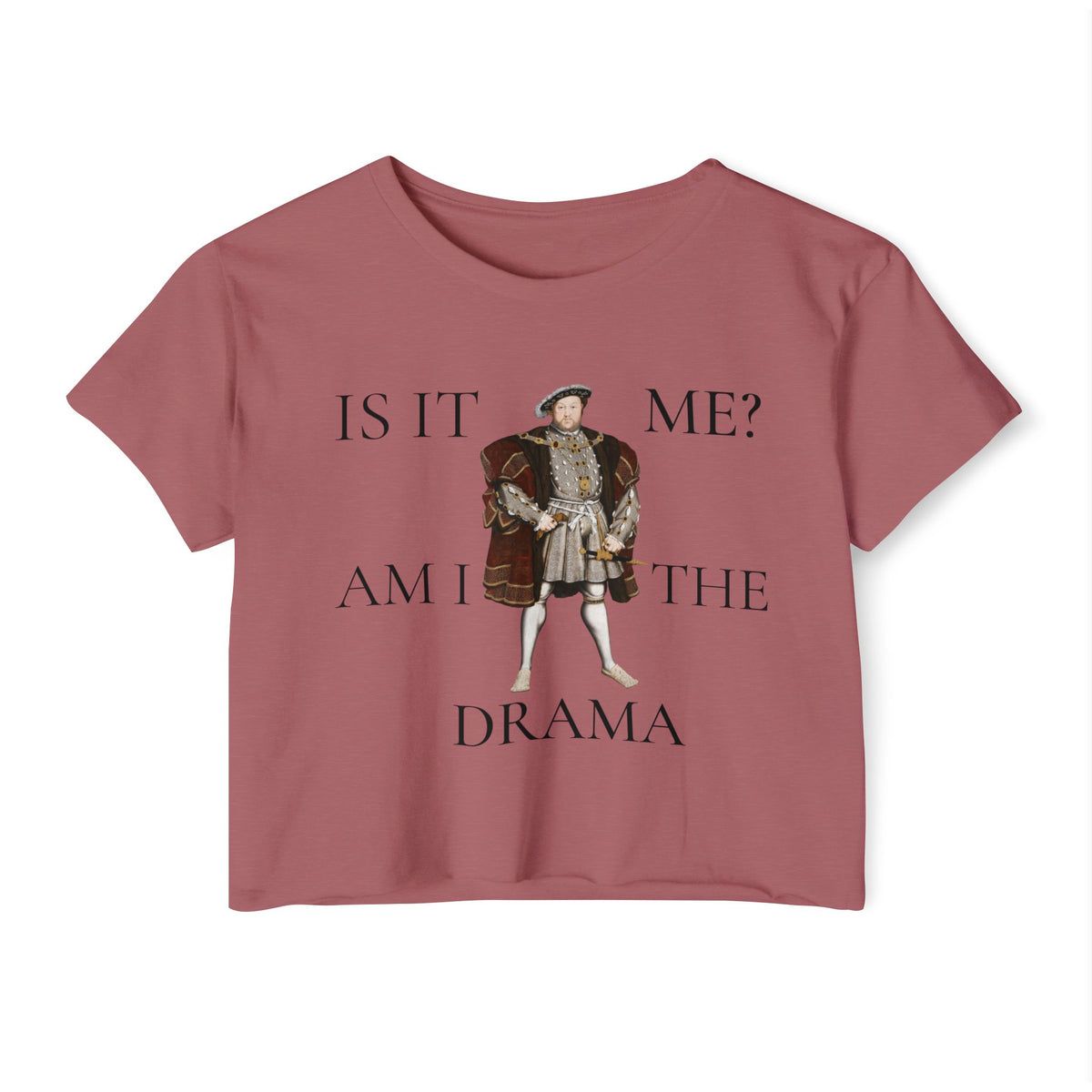 Is It Me? Am I the Drama? Henry VIII Cropped Tee