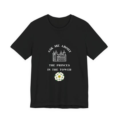 Ask Me About the Princes in the Tower T-shirt