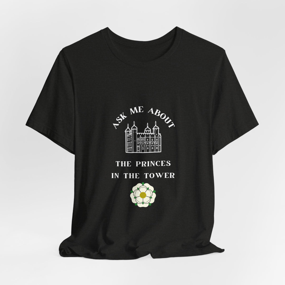 Ask Me About the Princes in the Tower T-shirt