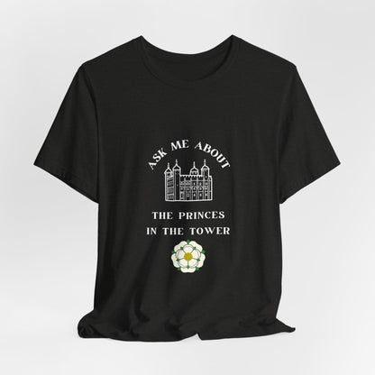 Ask Me About the Princes in the Tower T-shirt